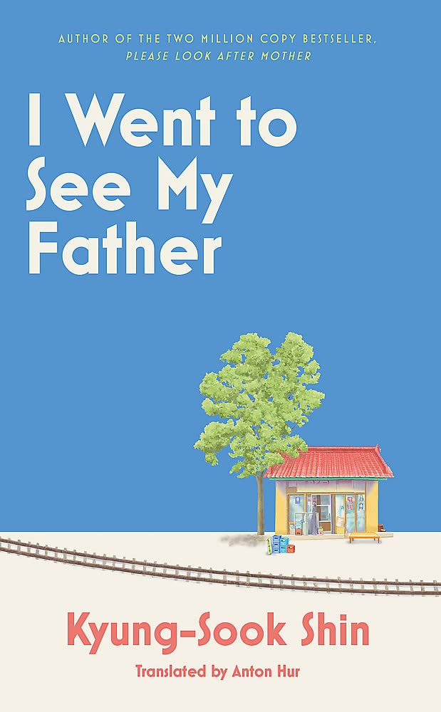 I Went to See My Father: The Instant Korean Bestseller
Book by Shin Kyung-sook