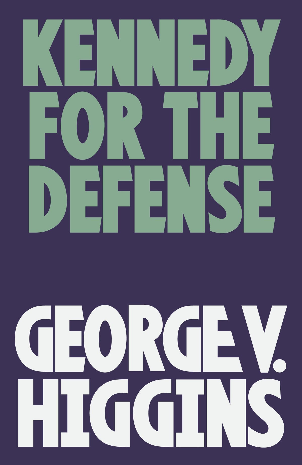 Kennedy For The Defense Book by George V. Higgins