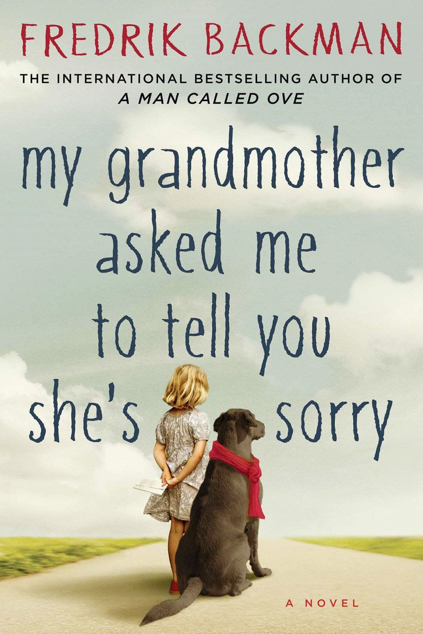 My Grandmother Asked Me to Tell You She's Sorry Novel by Fredrik Backman