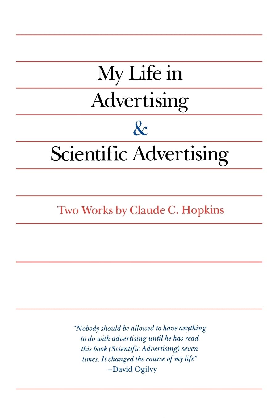 My Life in Advertising and Scientific Advertising by Claude Hopkins