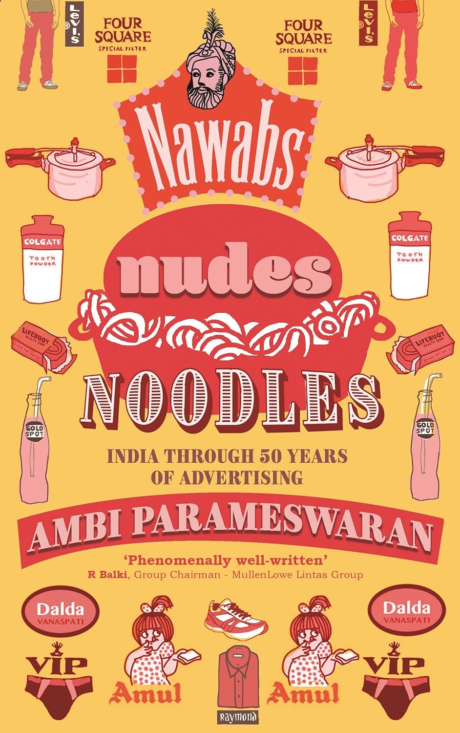 Nawabs, Nudes, Noodles: India Through 50 Years of Advertising Book by Ambi Parameswaran
