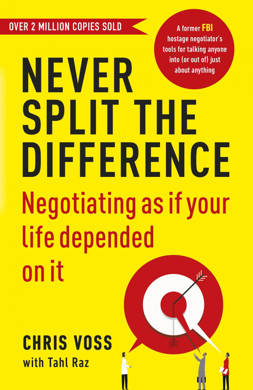 Never Split the Difference: Negotiating As If Your Life Depended On It Book by Christopher Voss and Tahl Raz