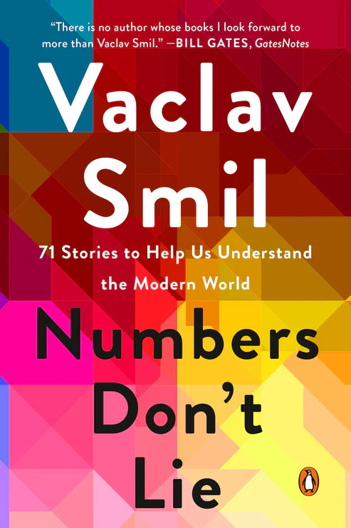 Numbers Don't Lie: 71 Stories to Help Us Understand the Modern World Book by Vaclav Smil