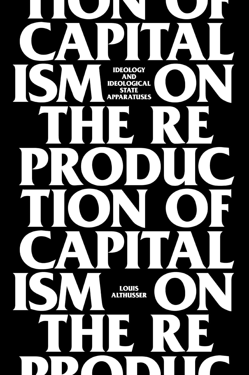On The Reproduction Of Capitalism: Ideology And Ideological State Apparatuses by Louis Althusser, G. M. Goshgarian