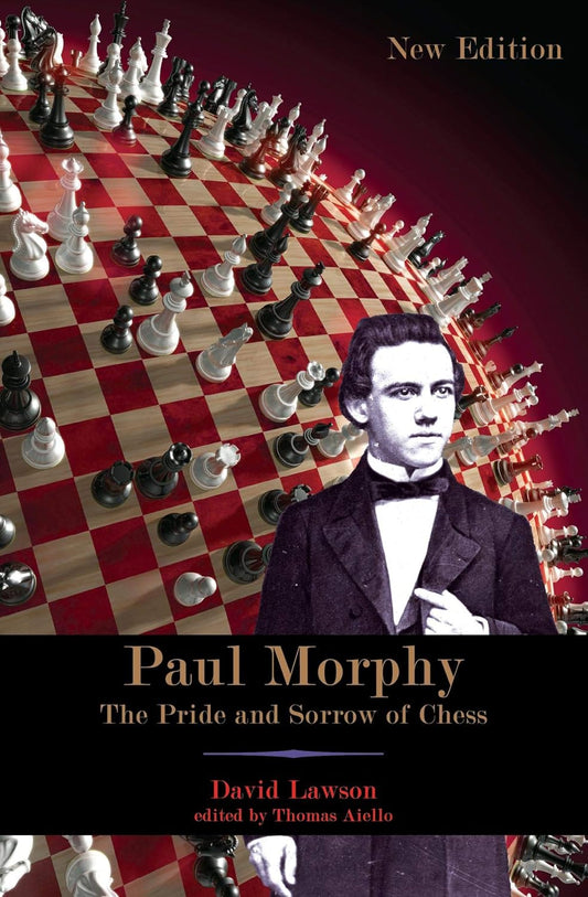 Paul Morphy: The Pride and Sorrow of Chess Book by David Lawson