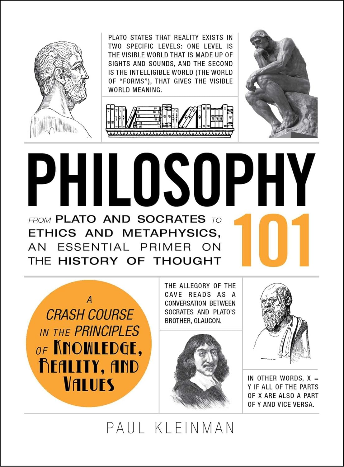 Philosophy 101: From Plato and Socrates to Ethics and Metaphysics, an Essential Primer on the History of Thought Book by Paul Kleinman