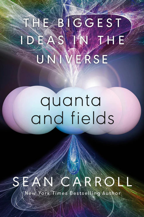 Quanta and Fields: The Biggest Ideas in the Universe Book by Sean M. Carroll