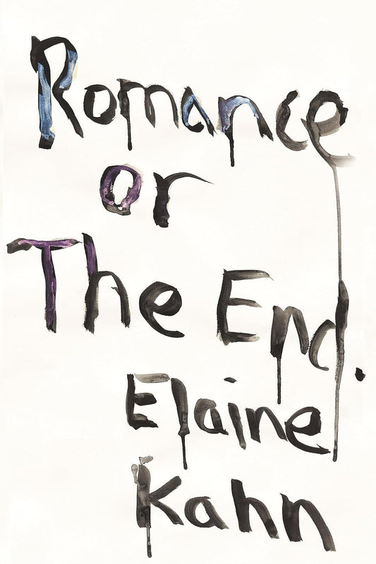 Romance Or the End: Poems Book by Elaine Kahn