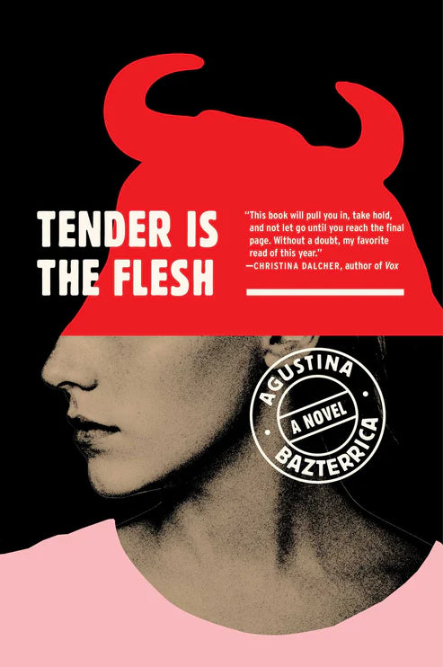 Tender Is the Flesh Novel by Agustina Bazterrica