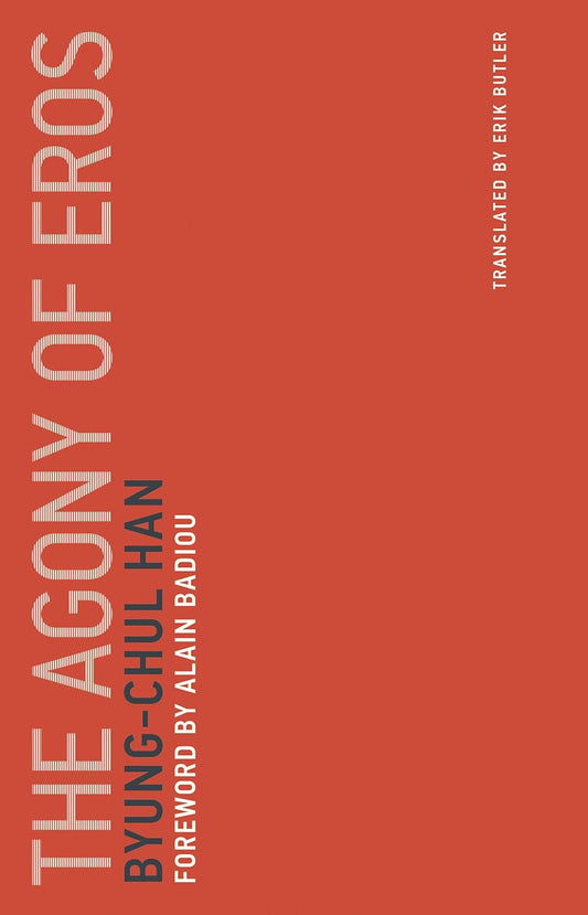 The Agony of Eros Book by Byung-Chul Han