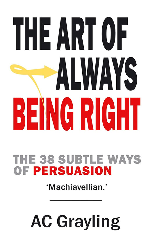 The Art of Always Being Right: The 38 Ways to Win an Argument Book by Arthur Schopenhauer
