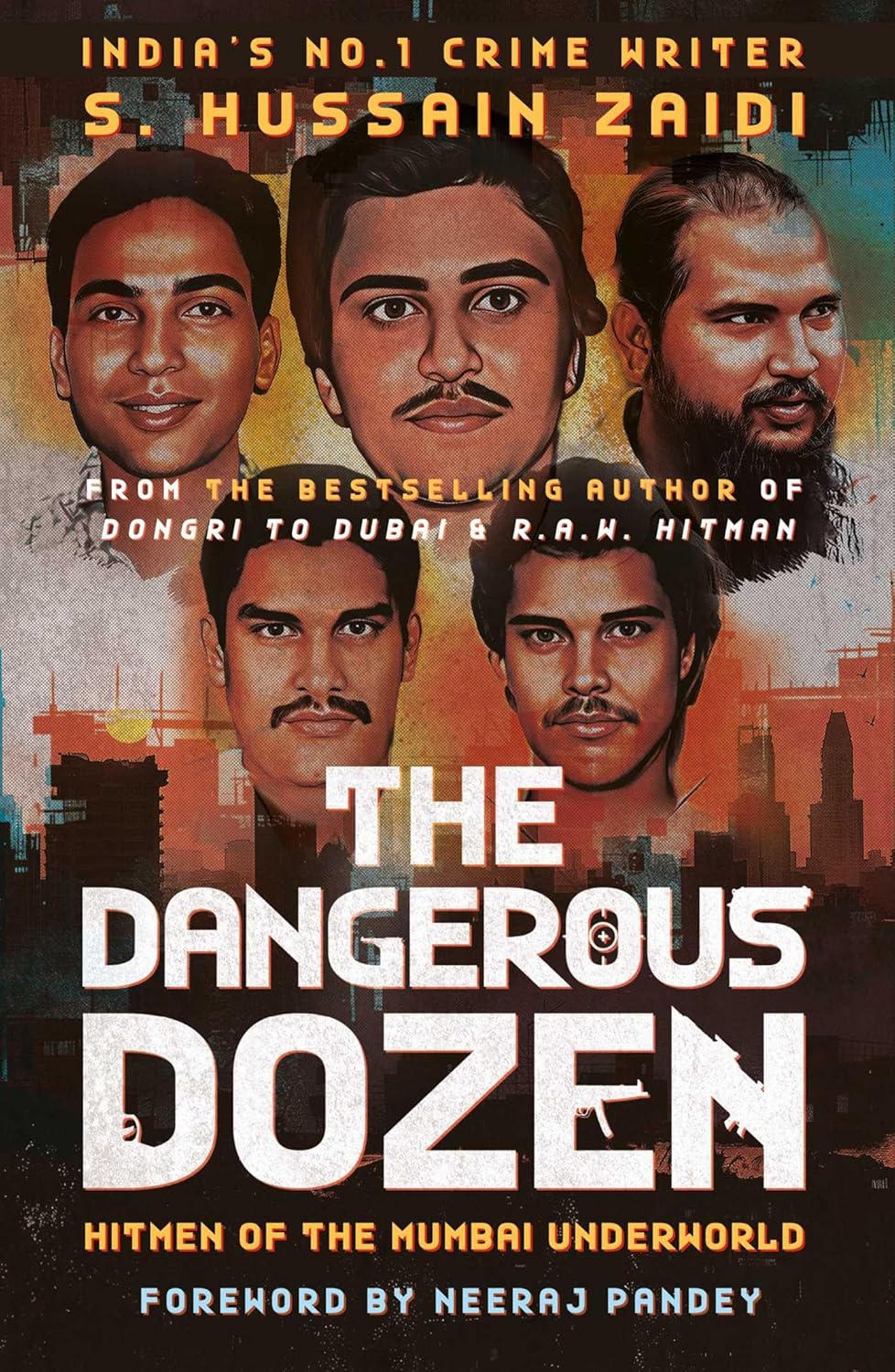 The Dangerous Dozen: Hitmen of the Mumbai Underworld by S. Hussain Zaidi