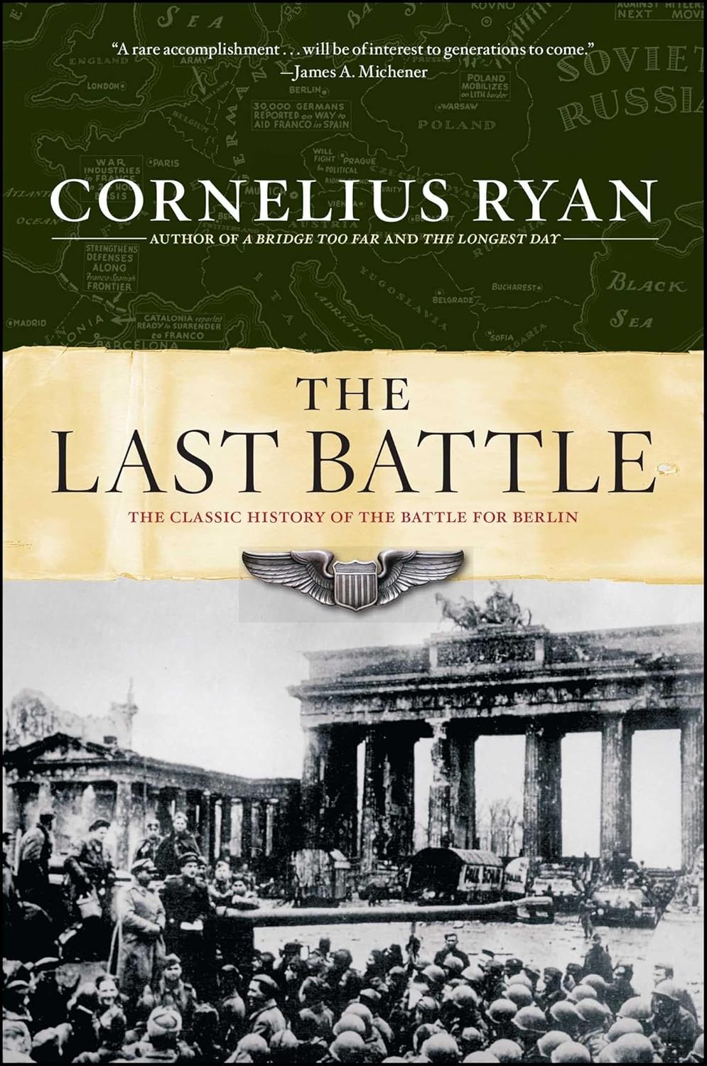 The Last Battle: The Classic History of the Battle for Berlin by Cornelius Ryan