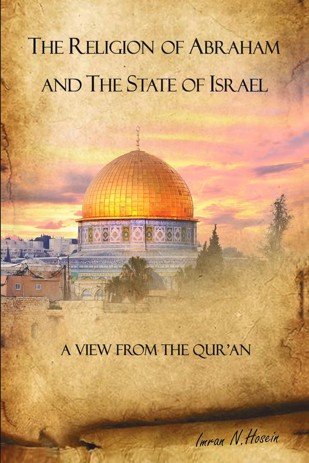 The Religion of Abraham & the State of Israel Book by Imran N. Hosein