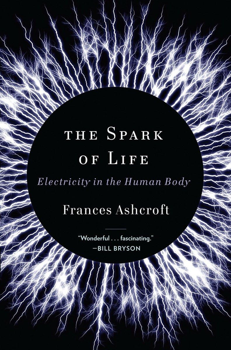 The Spark of Life: Electricity in the Human Body Book by Frances Ashcroft