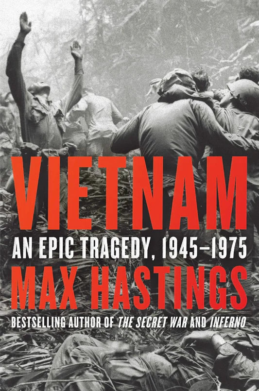 Vietnam: An Epic Tragedy Book by Max Hastings