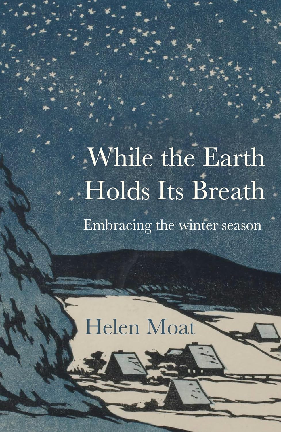 While the Earth Holds Its Breath: Embracing the Winter Season Book by Helen Moat