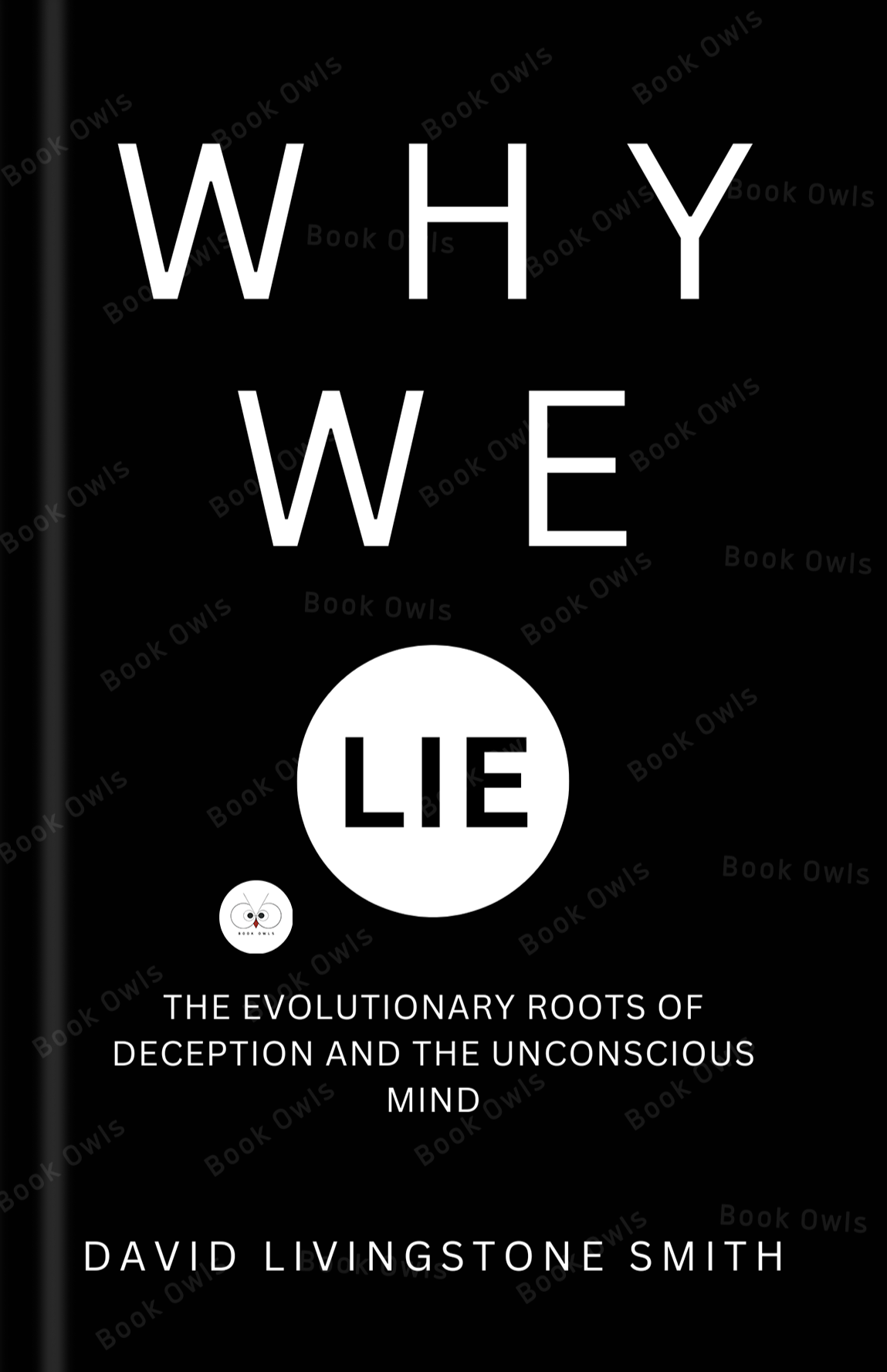 Why We Lie: The Evolutionary Roots of Deception and the Unconscious Mind Book by David Livingstone Smith