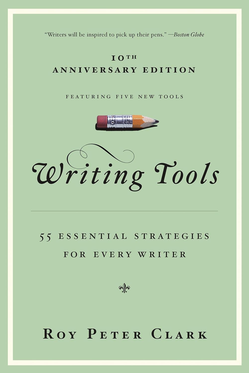 Writing Tools: 55 Essential Strategies for Every Writer Book by Roy Peter Clark