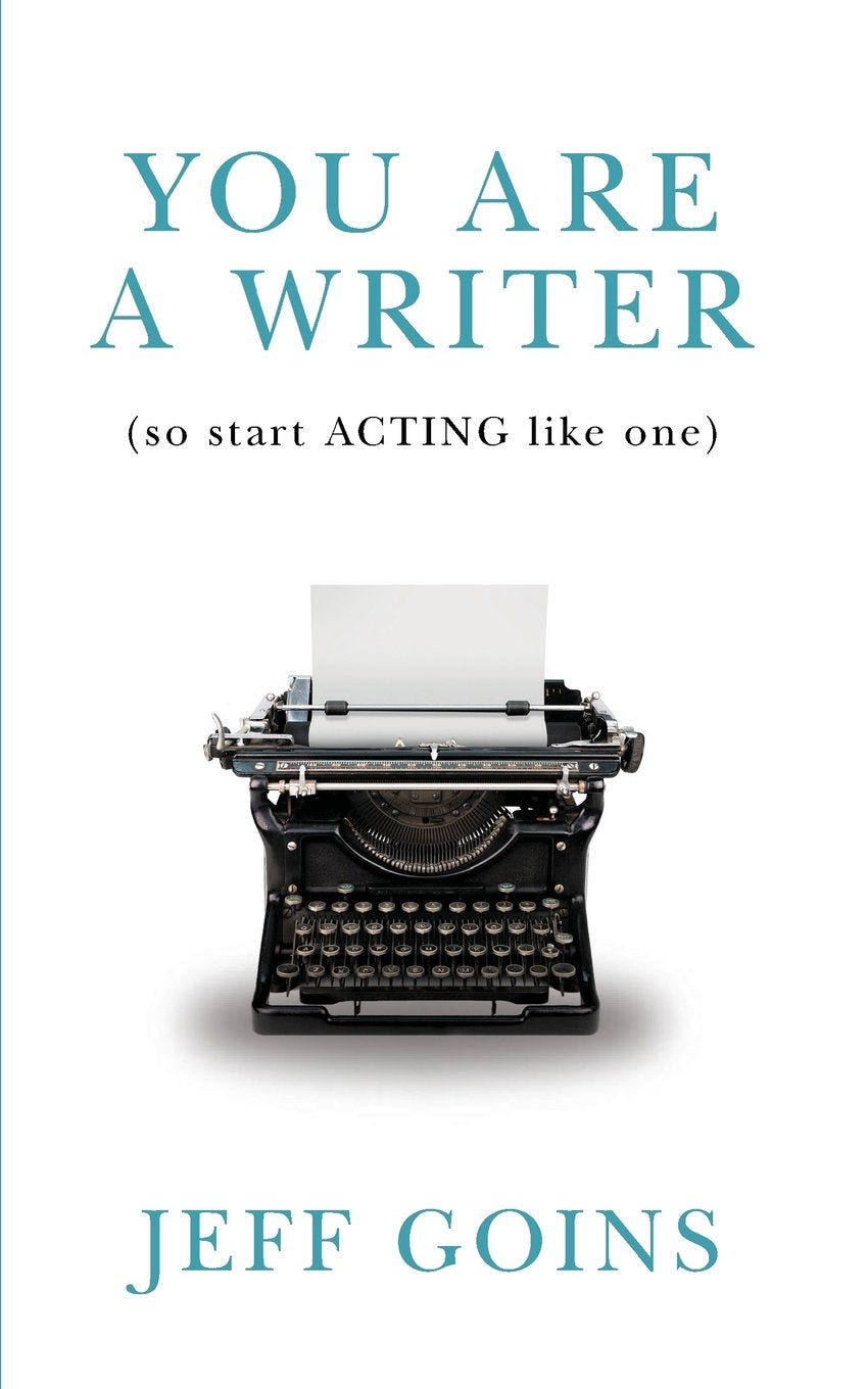 You Are a Writer (So Start Acting Like One) Book by Jeff Goins