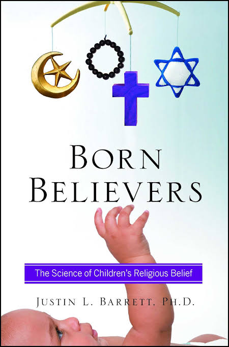Born Believers: The Science of Children's Religious Belief Book by Justin L. Barrett