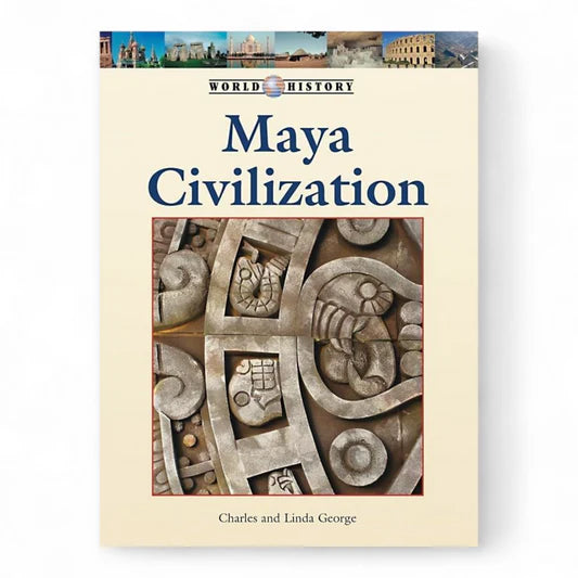 Maya Civilization by Charles George and Linda George