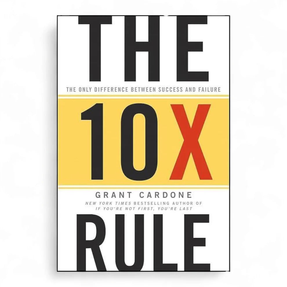 The 10X Rule by Grant Cardone