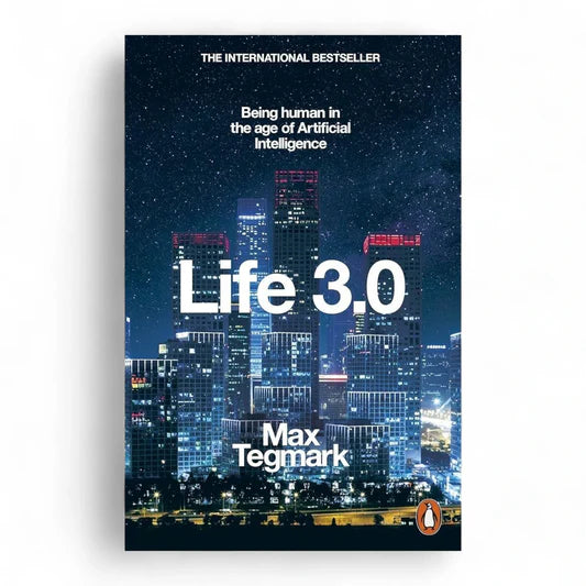 Life 3.0: Being Human in the Age of Artificial Intelligence