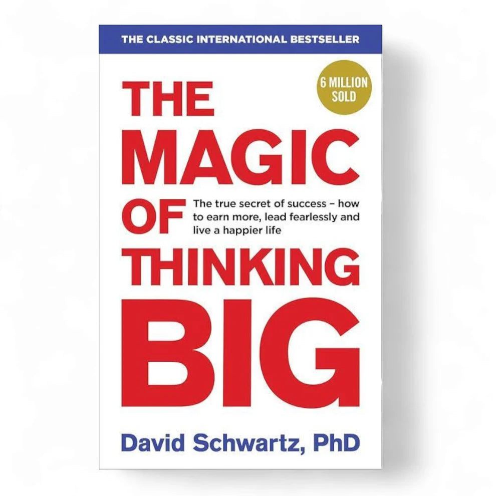 The Magic of Thinking Big by David J. Schwartz